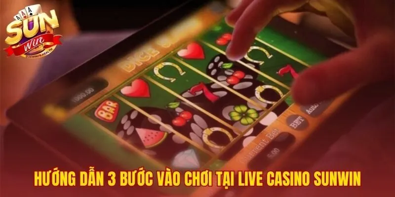 Casino SUNWIN 3 Quy trình tham gia sảnh cược chỉ trong 3 bước đơn giản