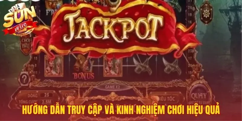Nổ Hũ Hải Tặc Sunwin - Hướng Dẫn Chơi Và Săn Jackpot 4 Các bước vào game và mẹo quay thưởng thông minh.